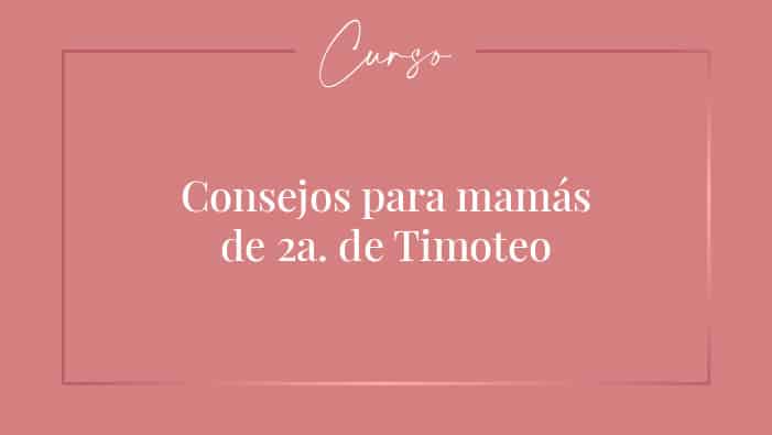 Curso para mamás de 2a. de Timoteo